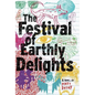 The Festival of Earthly Delights - Hardcover