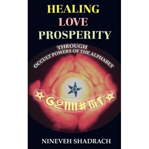 Love Healing Prosperity Through Occult Powers of the Alphabet - Paperback