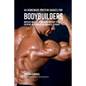 44 Homemade Protein Shakes for Bodybuilders: Increase Muscle Development without Pills, Creatine Supplements, or Anabolic Steroids - Paperback