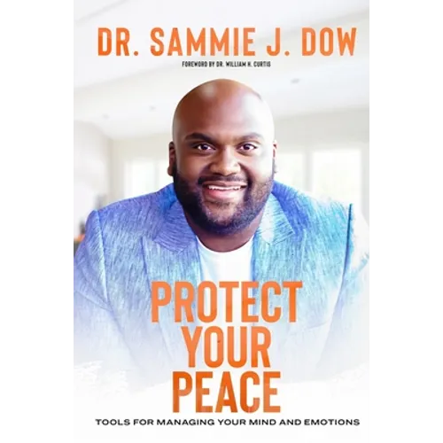 Protect Your Peace: Tools for Managing Your Mind and Emotions - Paperback