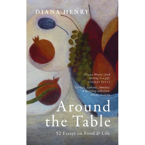 Around the Table: 52 Essays on Food and Life - Hardcover