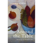 Around the Table: 52 Essays on Food and Life - Hardcover