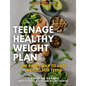 Teenage Healthy Weight Plan: The Right Way to Lose Weight For Teens - Paperback