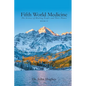 Fifth World Medicine (Book II): The Science of Healing People and Their Planet - Paperback