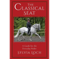 The Classical Seat: A Guide for the Everyday Rider - Paperback