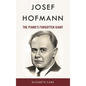 Josef Hofmann: The Piano's Forgotten Giant - Hardcover