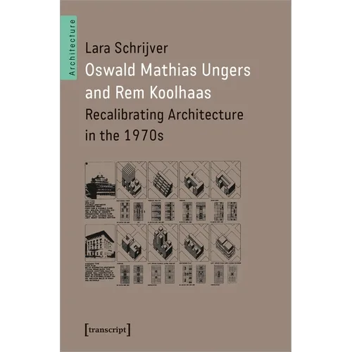 Oswald Mathias Ungers and Rem Koolhaas: Recalibrating Architecture in the 1970s - Paperback