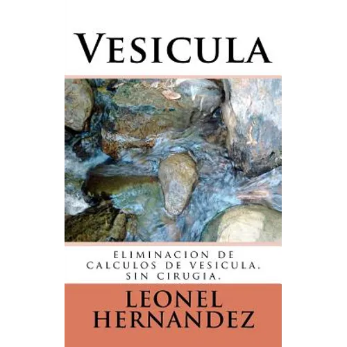 Vesicula: eliminacion de calculos de vesicula, sin cirugia. - Paperback