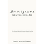Immigrant Mental Health: One Woman's Spiritual Journey Toward Healing - Paperback