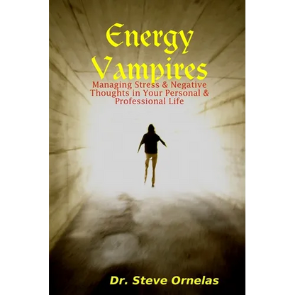 Energy Vampires: Managing Stress & Negative Thoughts in your Personal & Professional Life - Paperback