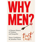Why Men?: A Human History of Violence and Inequality - Hardcover