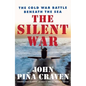The Silent War: The Cold War Battle Beneath the Sea - Paperback