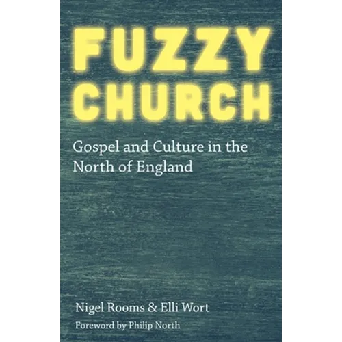 Fuzzy Church: Gospel and Culture in the North of England - Paperback