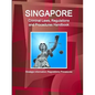 Singapore Criminal Laws, Regulations and Procedures Handbook: Strategic Information, Regulations, Procedures - Paperback