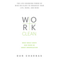 Work Clean: The Life-Changing Power of Mise-En-Place to Organize Your Life, Work, and Mind - Hardcover