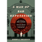A Man of Bad Reputation: The Murder of John Stephens and the Contested Landscape of North Carolina Reconstruction - Hardcover