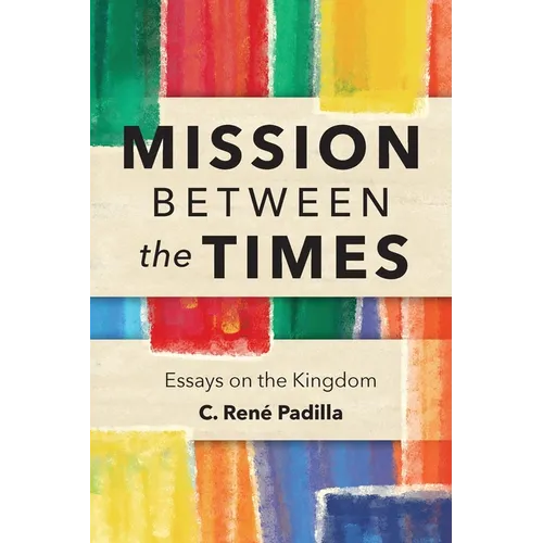 Mission Between the Times: Essays on the Kingdom - Paperback