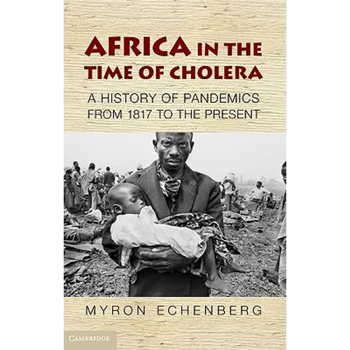Africa in the Time of Cholera: A History of Pandemics from 1817 to the Present - Paperback
