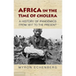 Africa in the Time of Cholera: A History of Pandemics from 1817 to the Present - Paperback