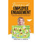 Beyond Employee Engagement: Building workplace cultures that drive legendary employee experiences and phenomenal customer experiences! - Hardcover