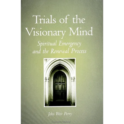 Trials of the Visionary Mind: Spiritual Emergency and the Renewal Process - Paperback