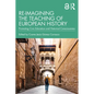 Re-imagining the Teaching of European History: Promoting Civic Education and Historical Consciousness - Paperback