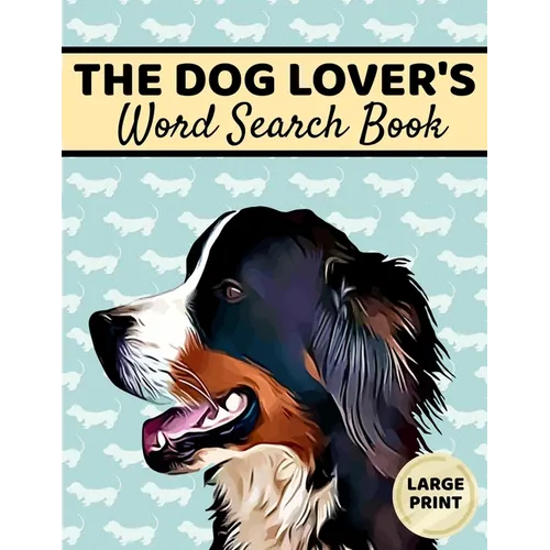 The Dog Lover's Word Search Book: Large Print, Dog Word Search, Dog Word Search Books For Adults - Paperback
