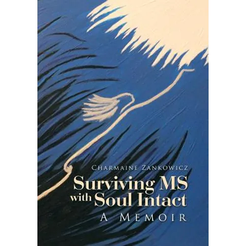 Surviving MS with Soul Intact: A Memoir - Hardcover