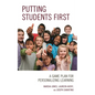 Putting Students First: A Game Plan for Personalizing Learning - Paperback