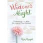 Widow's Might: Embracing Life After the Loss of Your Spouse - Paperback