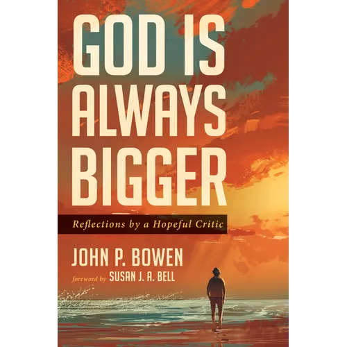 God Is Always Bigger: Reflections by a Hopeful Critic - Paperback