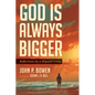 God Is Always Bigger: Reflections by a Hopeful Critic - Paperback