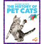 The History of Pet Cats - Library Binding