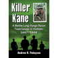 Killer Kane: A Marine Long-Range Recon Team Leader in Vietnam, 1967-1968 - Paperback