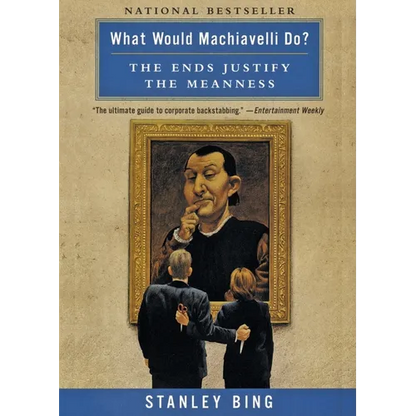 What Would Machiavelli Do?: The Ends Justify the Meanness - Paperback