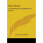 Fairy Music: An Anthology of English Fairy Poetry - Paperback