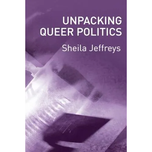 Unpacking Queer Politics: A Lesbian Feminist Perspective - Paperback