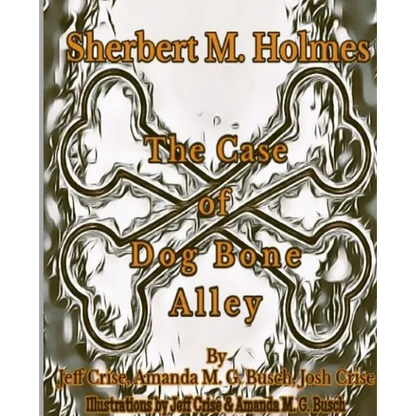 Sherbert M. Holmes The Case of Dog Bone Alley - Paperback