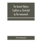 The ancient Hebrew tradition as illustrated by the monuments; a protest against the modern school of Old Testament criticism - Paperback
