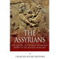 The Assyrians: The History of the Most Prominent Empire of the Ancient Near East - Paperback