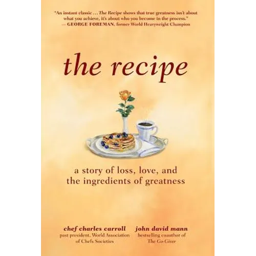 The Recipe: A Story of Loss, Love, and the Ingredients of Greatness - Hardcover