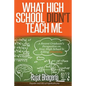 What High School Didn't Teach Me: A Recent Graduate's Perspective on How High School is Killing Creativity - Paperback