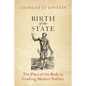 Birth of the State: The Place of the Body in Crafting Modern Politics - Paperback