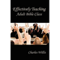 Effectively Teaching Adult Bible Class - Paperback