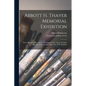 Abbott H. Thayer Memorial Exhibition: The Corcoran Gallery of Art, Washington, D.C., From Tuesday, May 9th, to Wednesday, May 31st, 1922, Inclusive - Paperback