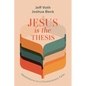 Jesus Is the Thesis: Meditations on a Christocentric Faith - Paperback