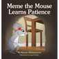 Meme the Mouse Learns Patience - Hardcover