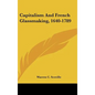 Capitalism And French Glassmaking, 1640-1789 - Hardcover