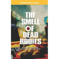 The Smell Of Dead Bodies: A bunch of stories messing with my mind. - Paperback