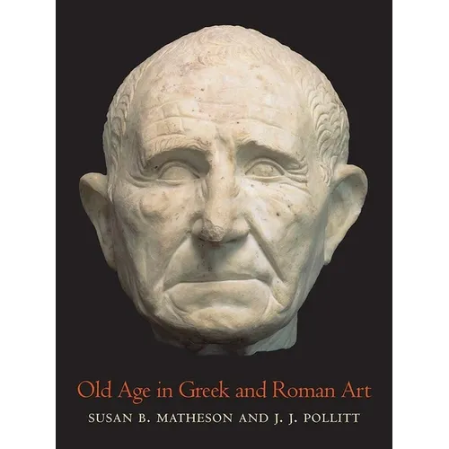 Old Age in Greek and Roman Art - Hardcover